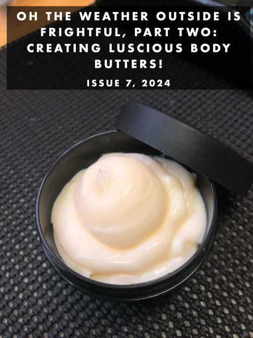 Oh the weather outside is frightful, part two: Creating luscious body butters!
