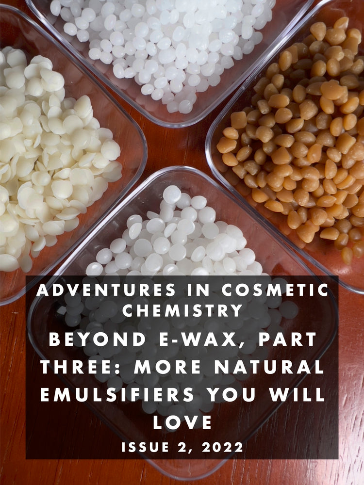 Beyond Emulsifying Wax: Part Three e-Zine